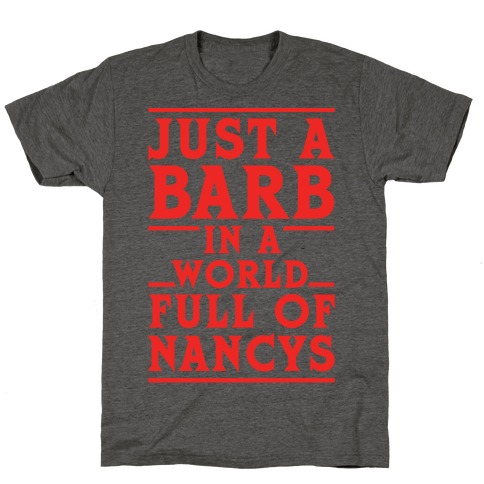 Just A Barb In A World Full Of Nancys T-Shirt