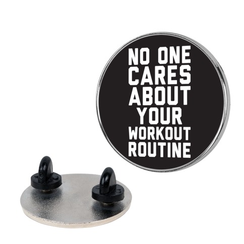 Nobody Cares About Your Workout Routine Pin