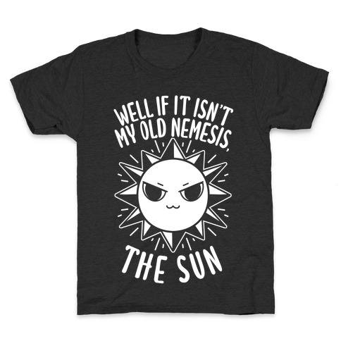 Well If It Isn't My Old Nemesis, The Sun Kids T-Shirt