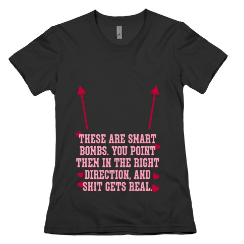 These are Smart Bombs Quote Womens T-Shirt
