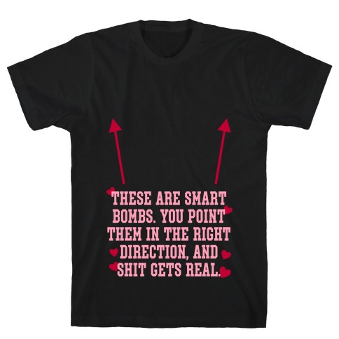 These are Smart Bombs Quote T-Shirt