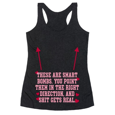These are Smart Bombs Quote Racerback Tank Top