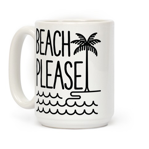 Download Beach Please Coffee Mugs Lookhuman