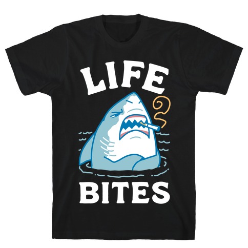 Life Bites T-Shirt