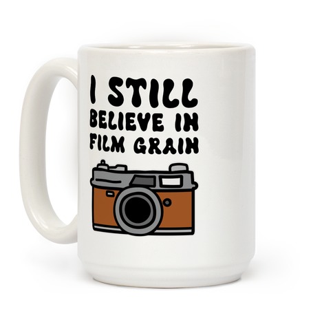 I Still Believe In Film Grain Coffee Mug