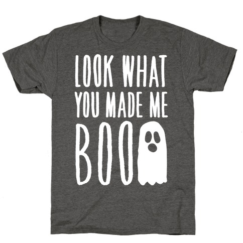 Look What You Made Me Boo Parody White Print T-Shirt