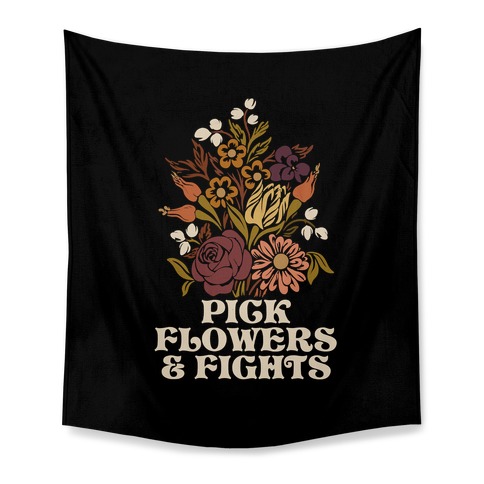 Pick Flowers & Fights Tapestry