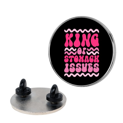 King of Stomach Issues Pin