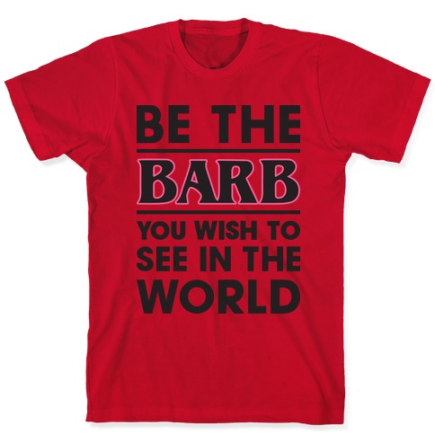 Be The Barb T-Shirts | LookHUMAN