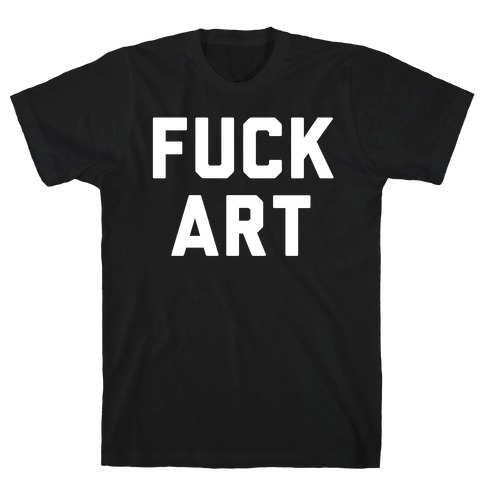 F*** art T-Shirt