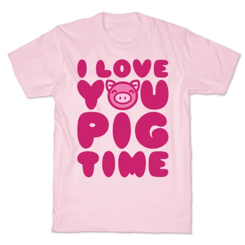 I Love You Pig Time T-Shirt
