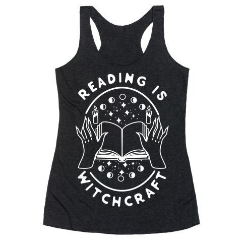 Reading is Witchcraft Racerback Tank Top