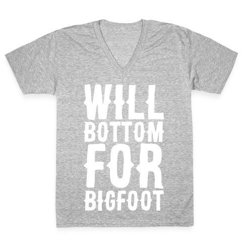 Will Bottom for Bigfoot V-Neck Tee Shirt