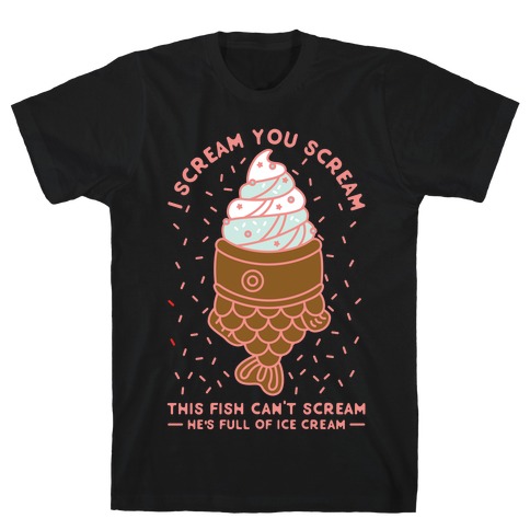 I Scream You Scream T-Shirt