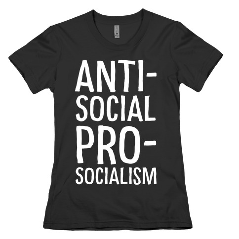 Anti-Social Pro-Socialism Womens T-Shirt