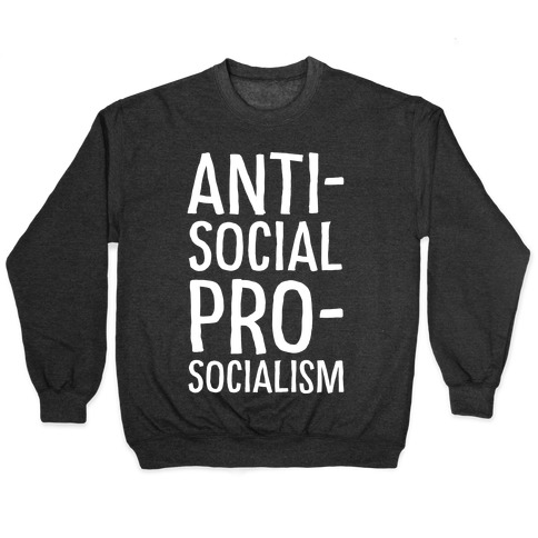 Anti-Social Pro-Socialism Pullover