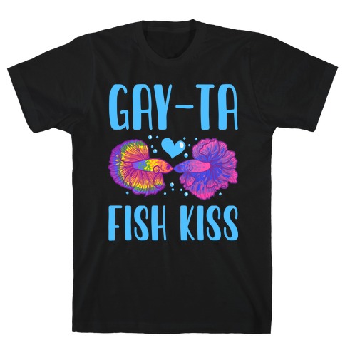 Gay-Ta Fish Kiss T-Shirt