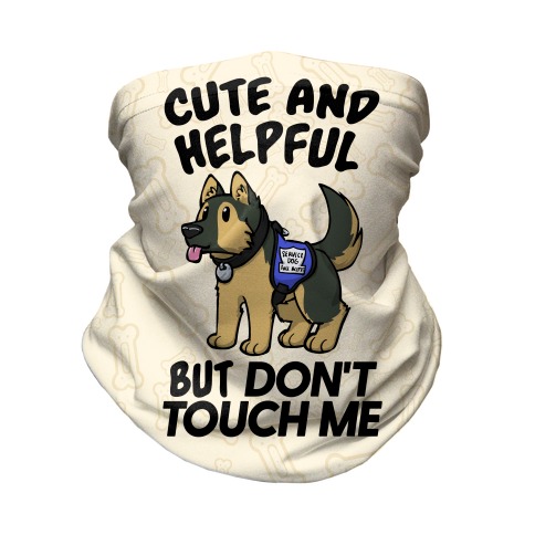 Cute And Helpful But Don't Touch Me Neck Gaiter