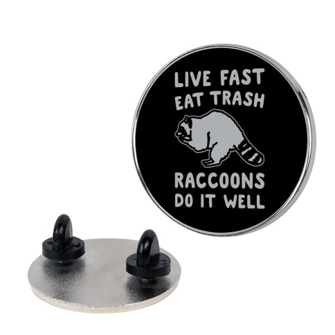 Live fast, eat trash, raccoons do it well! 