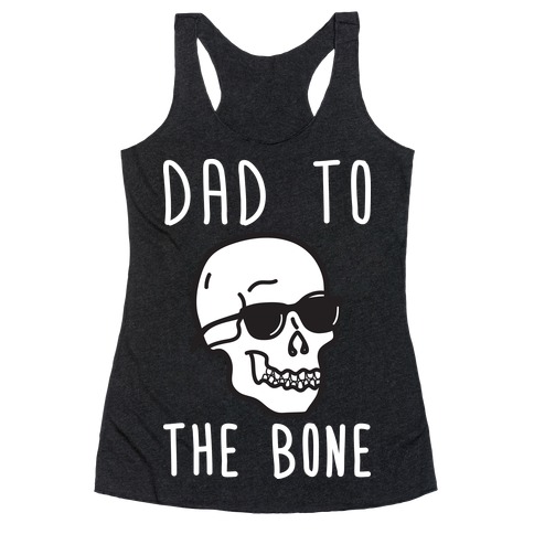 Dad To The Bone Racerback Tank Top
