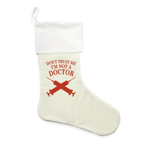 Don't Trust Me I'm Not A Doctor Stocking