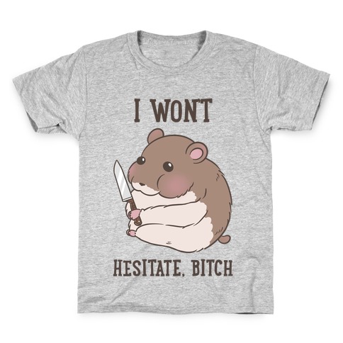 I Won't Hesitate, Bitch Hamster Kids T-Shirt