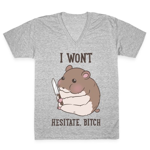 I Won't Hesitate, Bitch Hamster V-Neck Tee Shirt