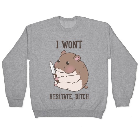 I Won't Hesitate, Bitch Hamster Pullover
