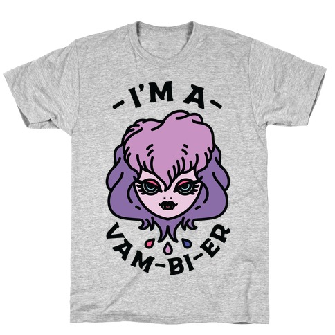 I'm a Vam-bi-re T-Shirt