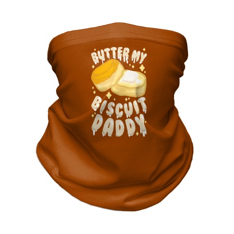 Butter My Biscuit Daddy Neck Gaiter