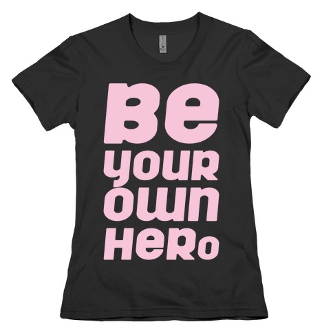 Be Your Own Hero White Print Womens T-Shirt
