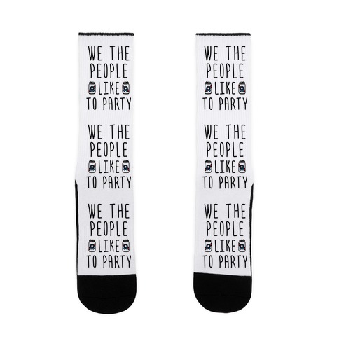 We The People Like To Party Sock