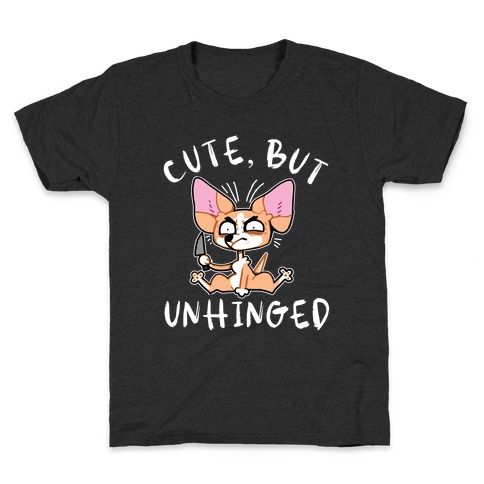 Cute, But Unhinged  Kids T-Shirt