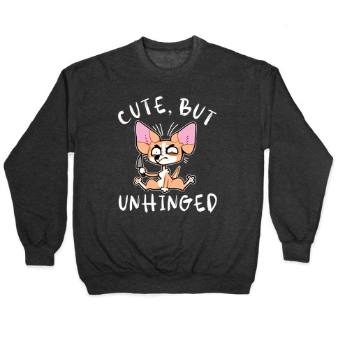 Cute, But Unhinged  Pullover