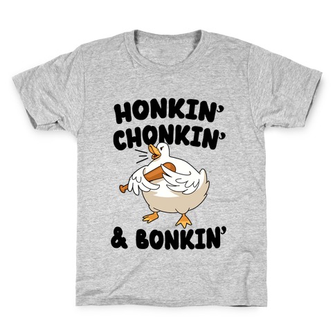 Honkin' Chonkin' & Bonkin' Kids T-Shirt