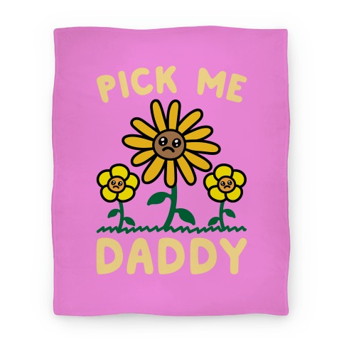 Pick Me Daddy Blanket