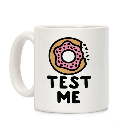 Donut Test Me Coffee Mug