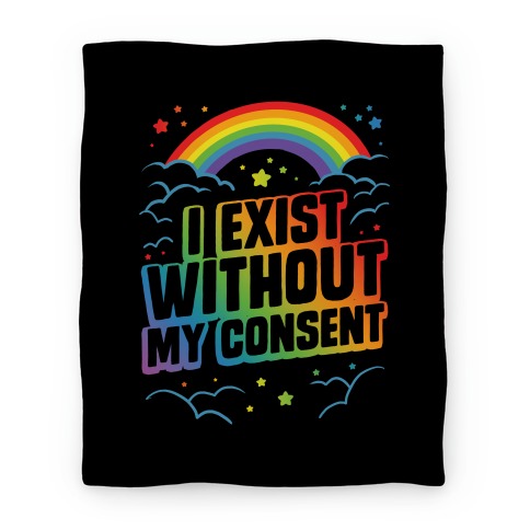 I Exist Without My Consent Blankets | LookHUMAN