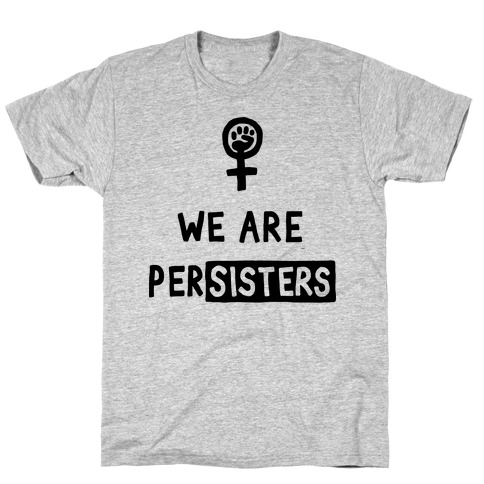 We Are Persisters T-Shirt