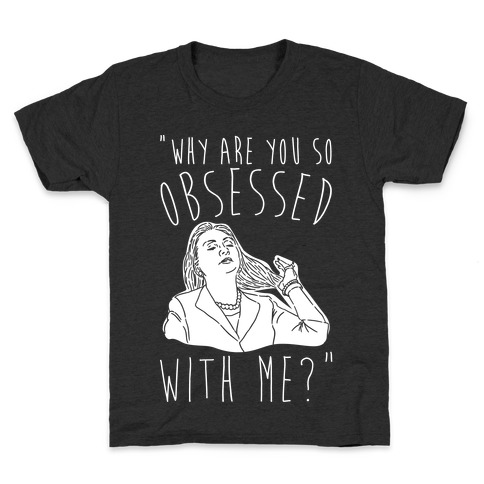Why Are You So Obsessed With Me Hillary Parody White Print Kids T-Shirt