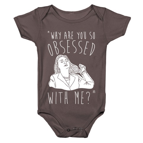 Why Are You So Obsessed With Me Hillary Parody White Print Baby One-Piece