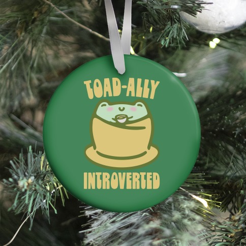 Toad-Ally Introverted Ornament