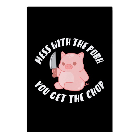 Mess With The Pork You Get The Chop Garden Flag