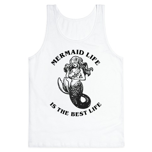 Mermaid Life Is The Best Life Tank Top