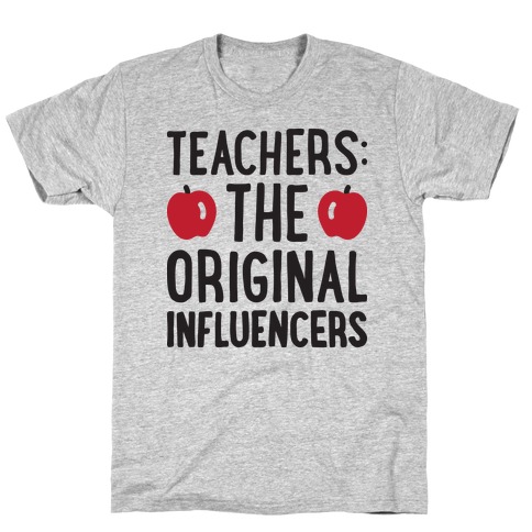 Teachers: The Original Influencers T-Shirt