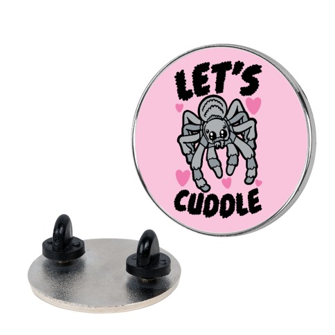 Let's Cuddle Tarantula Pin
