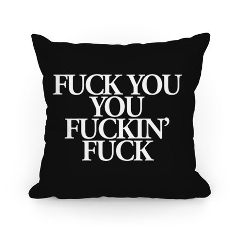 F*** You, You F***in' F*** Pillow