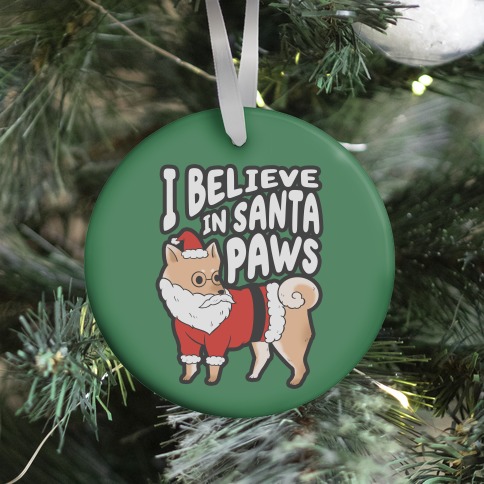 I Believe In Santa Paws (ver. 1) Ornament