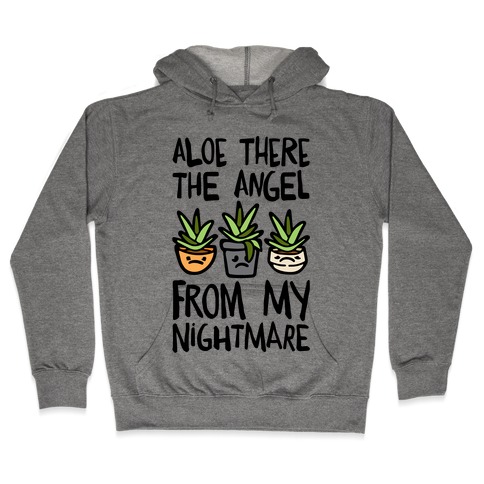 Aloe There The Angel From My Nightmare Hooded Sweatshirt