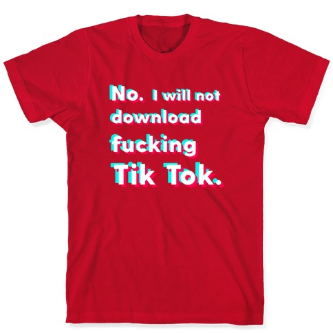 Anti-Tik Tok Parody T-Shirts | LookHUMAN